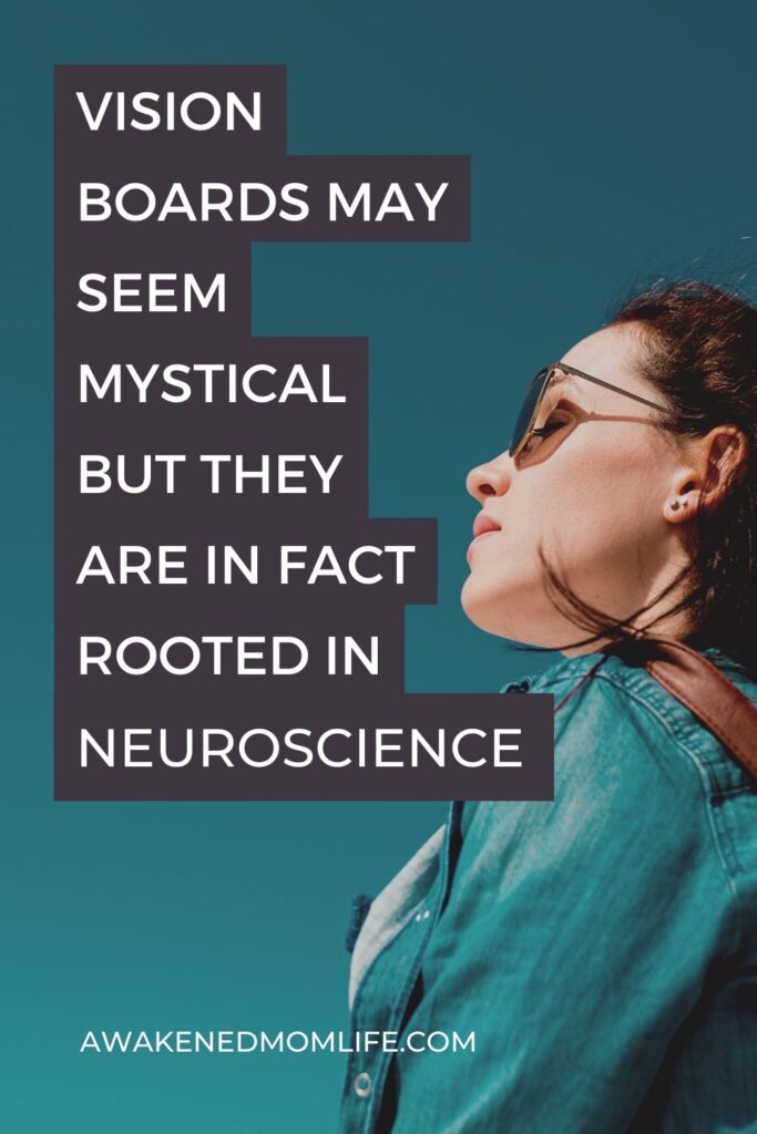Vision boards may seem mystical but they are in fact rooted in neuroscience.