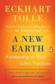 A New Earth: Awakening to Your Life’s Purpose by Eckhart Tolle