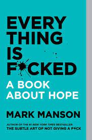 Everything Is F*cked: A Book About Hope by Mark Manson Best Books for Spiritual Awakening