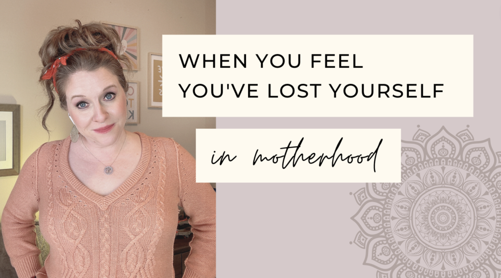 losing yourself in motherhood